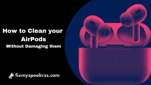 How-to-Clean-your-AirPods