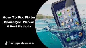 How to Fix Water damaged Phone
